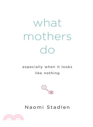 What Mothers Do ─ Especially When it Looks Like Nothing