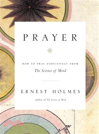 Prayer ─ How to Pray Effectively from the Science of Mind