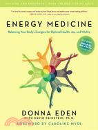 Energy Medicine ─ Balancing Your Body's Energies for Optimal Health, Joy, and Vitality