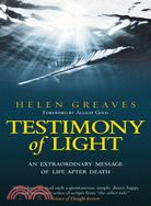 Testimony of Light ─ An Extraordinary Message of Life After Death