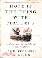 Hope Is the Thing With Feathers ─ A Personal Chronicle of Vanished Birds