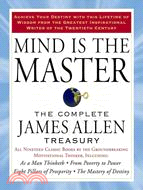 Mind is the Master ─ The Complete James Allen Treasury