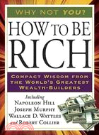 How to Be Rich ─ Compact Wisdom from the World's Greatest Wealth-builders