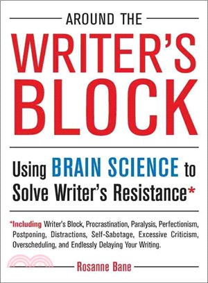 Around the Writer's Block ─ Using Brain Science to Solve Writer's Resistance