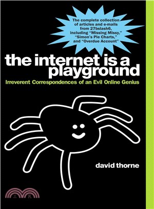 The Internet Is a Playground ─ Irreverent Correspondences of an Evil Online Genius