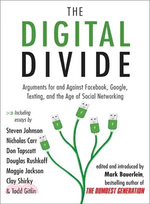 The Digital Divide ─ Arguments for and Against Facebook, Google, Texting, and the Age of Social Networking