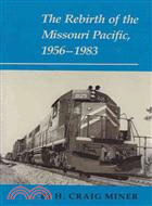 The Rebirth of the Missouri Pacific, 1956-1983