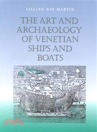 The Art and Archaeology of Venetian Ships and Boats