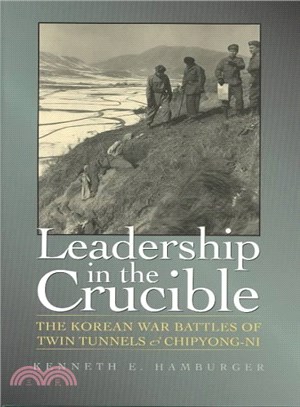 Leadership in the Crucible ― The Korean War Battles of Twin Tunnels and Chipyong-Ni
