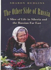 The Other Side of Russia ─ A Slice of Life in Siberia and the Russian Far East