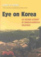 Eye on Korea: An Insider Account of Korean-American Relations