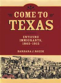 Come to Texas: Attracting Immigrants, 1865-1915