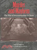 Murder and Mayhem: The War of Reconstruction in Texas