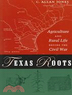 Texas Roots: Agriculture And Rural Life Before The Civil War