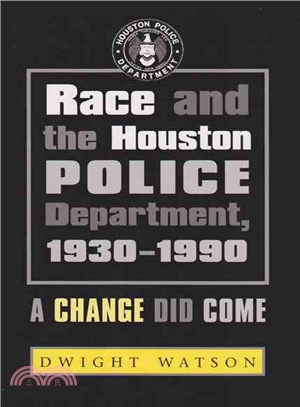 Race And the Houston Police Department, 1930-1990 ─ A Change Did Come