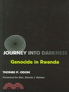 Journey Into Darkness: Genocide In Rwanda