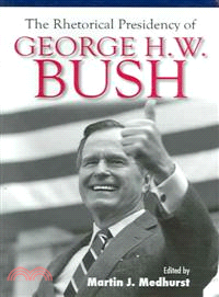 The Rhetorical Presidency of George H. W. Bush