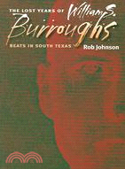 The Lost Years of William S. Burroughs: Beats in South Texas