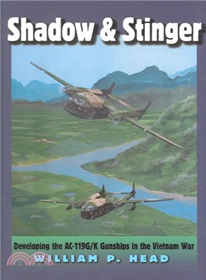 Shadow And Stinger ― Developing the AC-119G/K Gunships in the Vietnam War