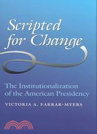 Scripted for Change: The Institutionalization of the American Presidency