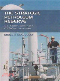 The Strategic Petroleum Reserve ─ U.S. Energy Security and Oil Politics, 1975-2005