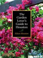 The Garden Lover's Guide to Houston