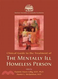 Clinical Guide to the Treatment of the Mentally Ill Homeless Person