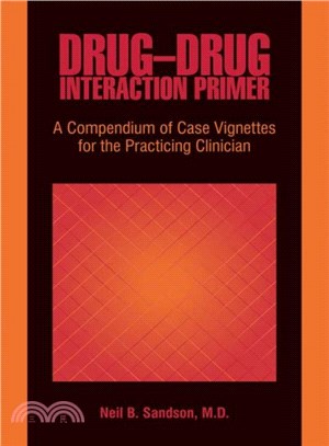 Drug-Drug Interaction Primer ― A Compendium of Case Vignettes for the Practicing Clinician