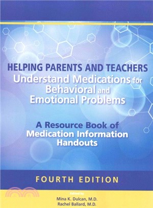 Helping Parents and Teachers Understand Medications for Behavioral and Emotional Problems ─ A Resource Book of Medication Information Handouts