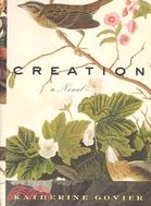 Creation: A Novel