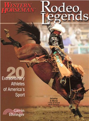 Rodeo Legends ─ Twenty Extraordinary Athletes of America's Sport