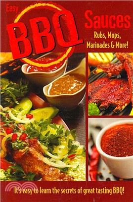 Easy BBQ Sauces ─ Rubs, Mops, Marinades and More!