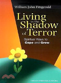 Living in the Shadow of Terror: Spiritual Ways to Cope and Grow