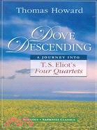 Dove Descending ─ A Journey into T.S. Eliot's Four Quartets