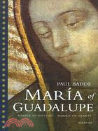 Maria of Guadalupe ─ Shaper of History, Shaper of Hearts