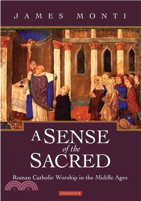 A Sense of the Sacred ─ Roman Catholic Worship In The Middle Ages
