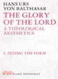 The Glory of the Lord ─ A Theological Aesthetics, Volume 1: Seeing the Form
