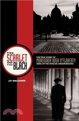 The Scarlet and the Black ─ The True Story of Monsignor Hugh O'Flaherty, Hero of the Vatican Underground