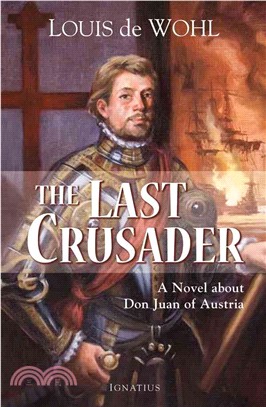 The Last Crusader ─ A Novel About Don Juan of Austria