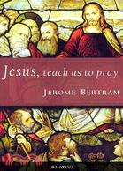 Jesus, Teach Us to Pray