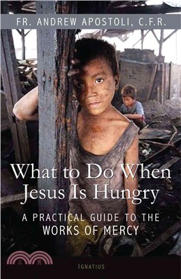 What to Do When Jesus Is Hungry ─ A Practical Guide to the Works of Mercy