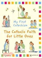 My First Catechsim—The Catholic Faith for Little Ones