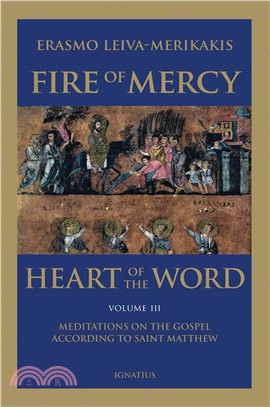 Fire of Mercy, Heart of the Word ─ Meditations on the Gospel According to Saint Matthew: Chapters 19-25