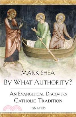 By What Authority? ─ An Evangelical Discovers Catholic Tradition