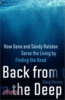 Back from the Deep: How Gene and Sandy Ralston Serve the Living by Finding the Dead