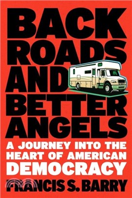 Back Roads And Better Angels：A Journey Into the Heart of American Democracy