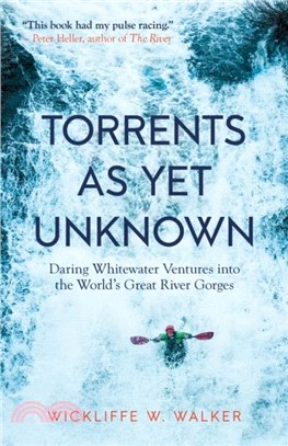 Torrents As Yet Unknown：Daring Whitewater Ventures into the World's Great River Gorges