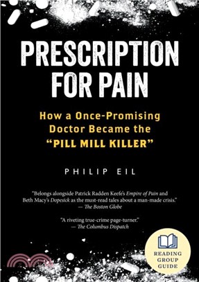 Prescription for Pain：How a Once-Promising Doctor Became the Pill Mill Killer