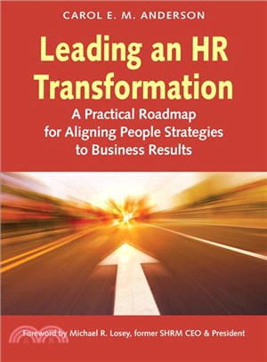 Leading an Hr Transformation ― A Practical Roadmap for Aligning People Strategies to Business Results