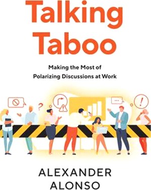 Talking Taboo: Making the Most of Polarizing Discussions at Work